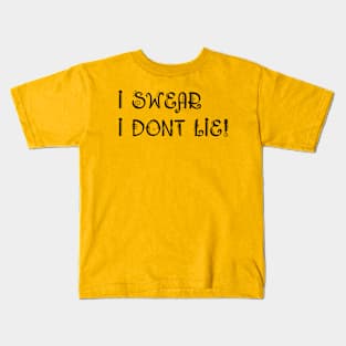 I swear I don’t lie funny t-shirt Kids T-Shirt